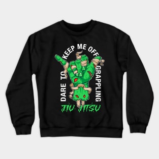 Dare to keep me off jiu-jitsu neon green Crewneck Sweatshirt